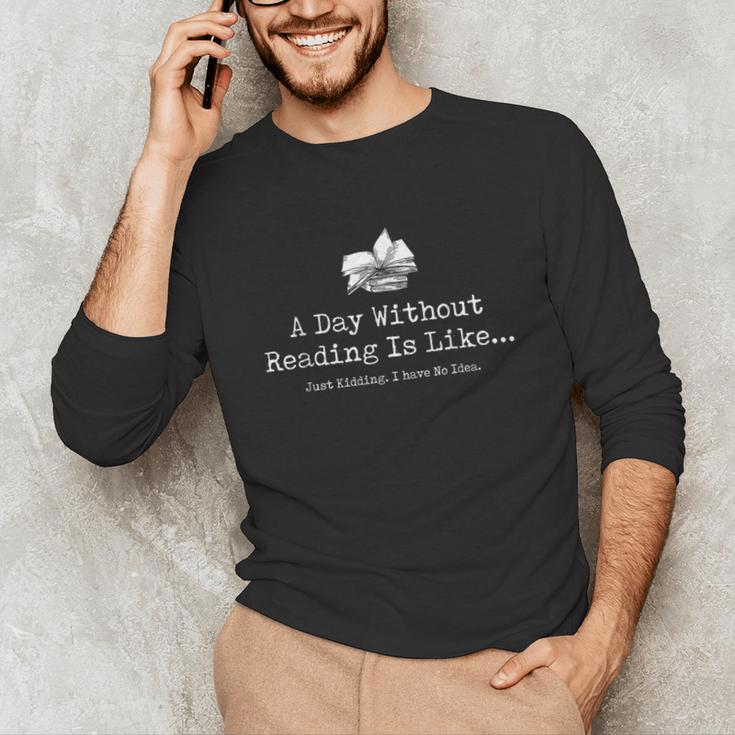 A Day Without Reading Is Like Reading Book Lovers Unisex Long Sleeve T-Shirt