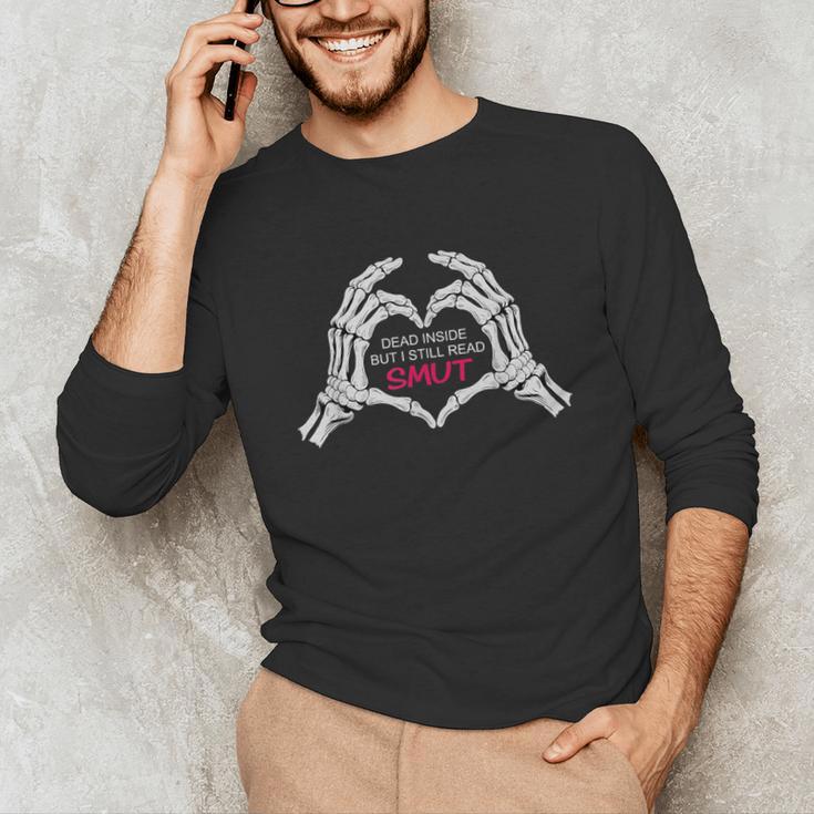 Dead Inside But I Still Read Romance Smut Book Lovers Unisex Long Sleeve T-Shirt