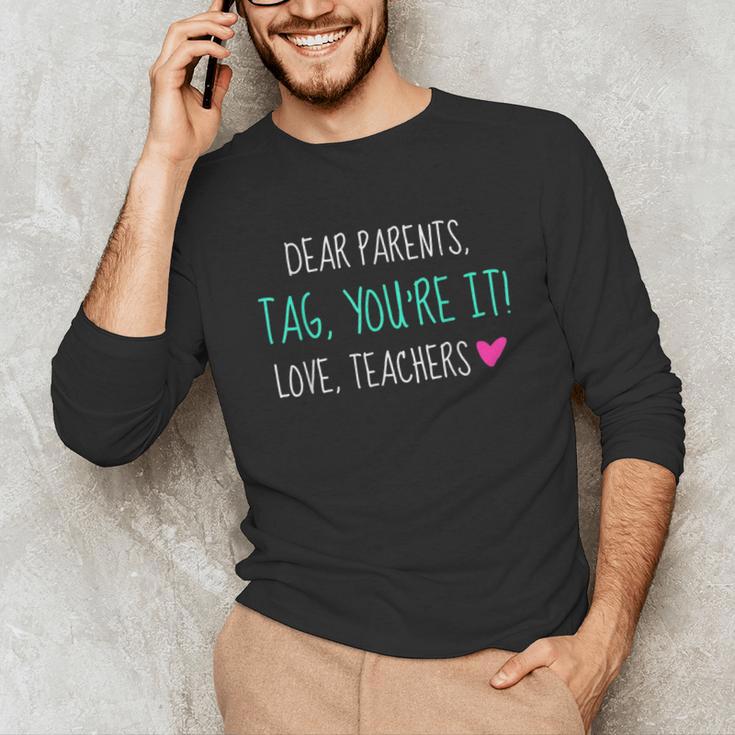 Dear Parents Tag You'Re It Love Teachers Graduation T-Shirt Unisex Long Sleeve T-Shirt