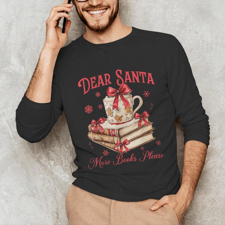 Dear Santa More Books Please Reading Book Lover Christmas Unisex Long Sleeve T-Shirt