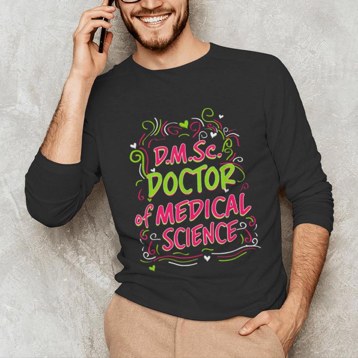 DMSc Doctor Of Medical Science Doctorate Graduation Unisex Long Sleeve T-Shirt