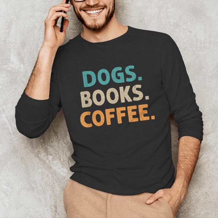 Dogs Books Coffee Book Lover Dogs Coffee Unisex Long Sleeve T-Shirt