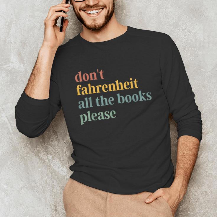 Don't Fahrenheit The Books Unisex Long Sleeve T-Shirt Don't Fahrenheit The Books Unisex Long Sleeve T-Shirt