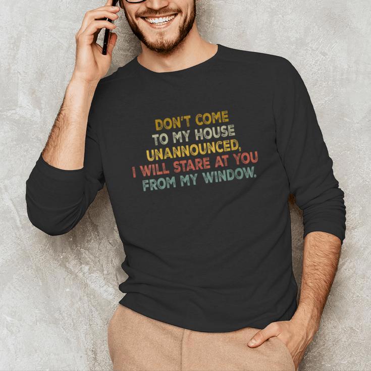 Don't Come To My House Unannounced Introvert Introverted Unisex Long Sleeve T-Shirt