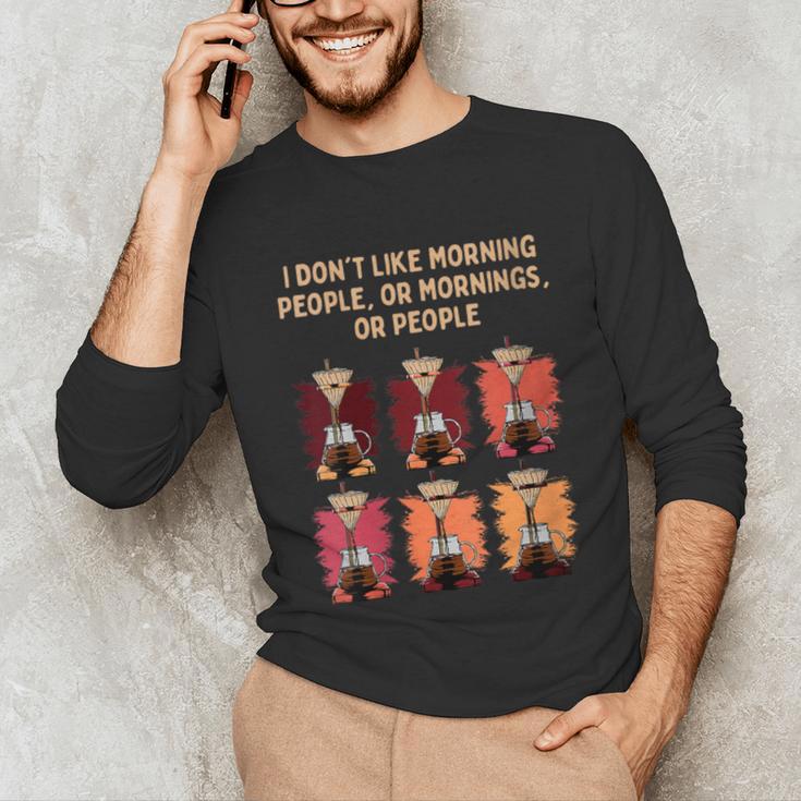 I Dont Like Morning People Introvert Coffee Lover Antisocial Unisex Long Sleeve T-Shirt I Dont Like Morning People Introvert Coffee Lover Antisocial Unisex Long Sleeve T-Shirt