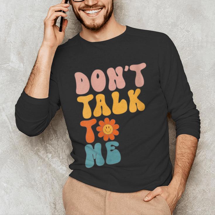 Don't Talk To Me Sarcastic Introvert Antisocial Unisex Long Sleeve T-Shirt Don't Talk To Me Sarcastic Introvert Antisocial Unisex Long Sleeve T-Shirt