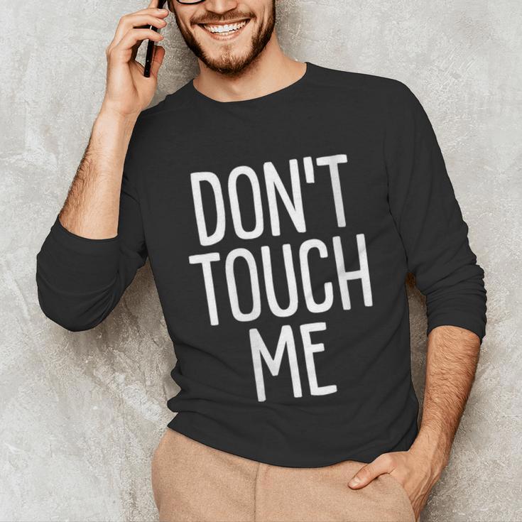 Don't Touch Me For Boy Girl Men Women Introvert Unisex Long Sleeve T-Shirt Don't Touch Me For Boy Girl Men Women Introvert Unisex Long Sleeve T-Shirt