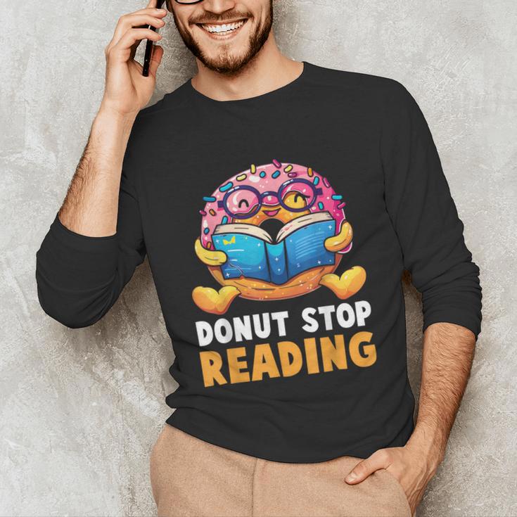 Donut Stop Reading Cute Book Reader Bookworm Donut Day Unisex Long Sleeve T-Shirt
