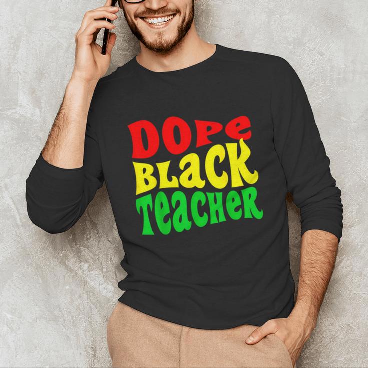 Dope Teacher African American Graduation History Month Unisex Long Sleeve T-Shirt