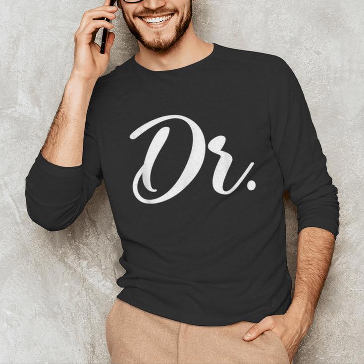 Dr Doctor Medical School Graduation Men & Women New Doctor Unisex Long Sleeve T-Shirt