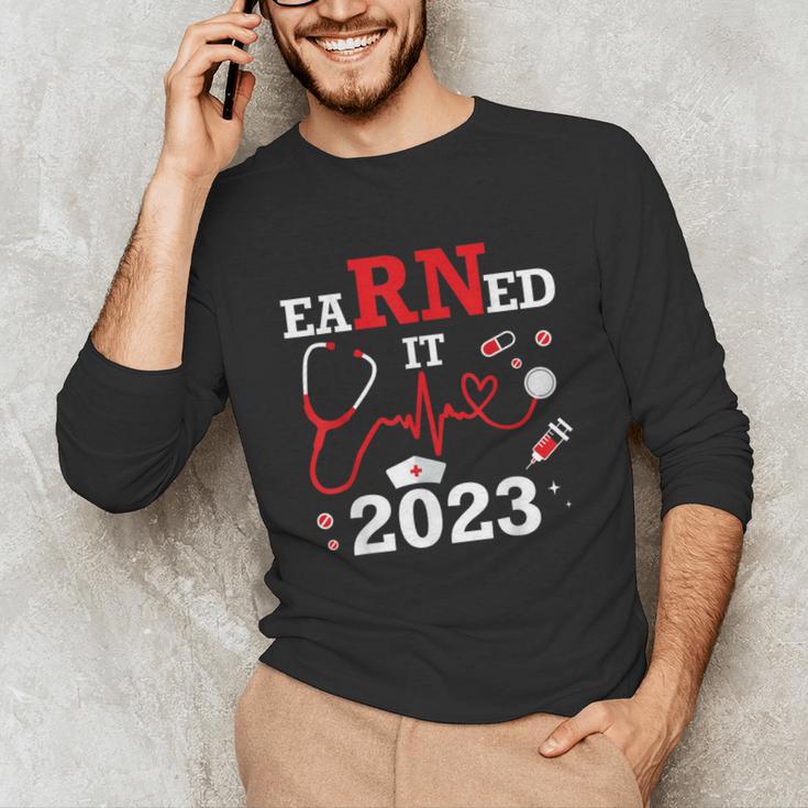 Earned It 2023 For Nurse Graduation Or RN LPN Class Of Unisex Long Sleeve T-Shirt