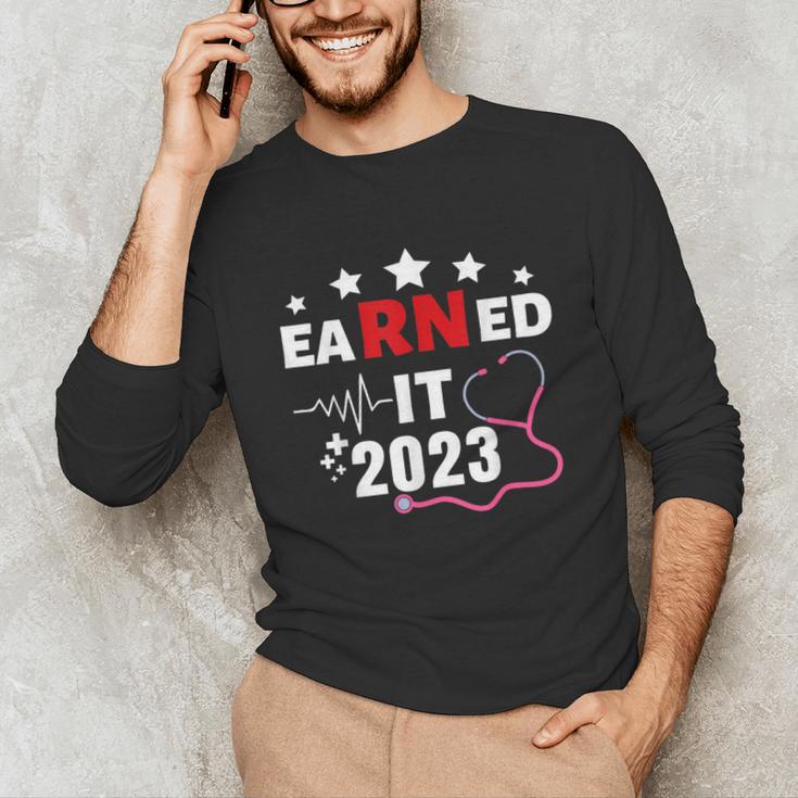 Earned It 2023 For Nurse Graduation Or RN LPN Class Of 2023 Unisex Long Sleeve T-Shirt