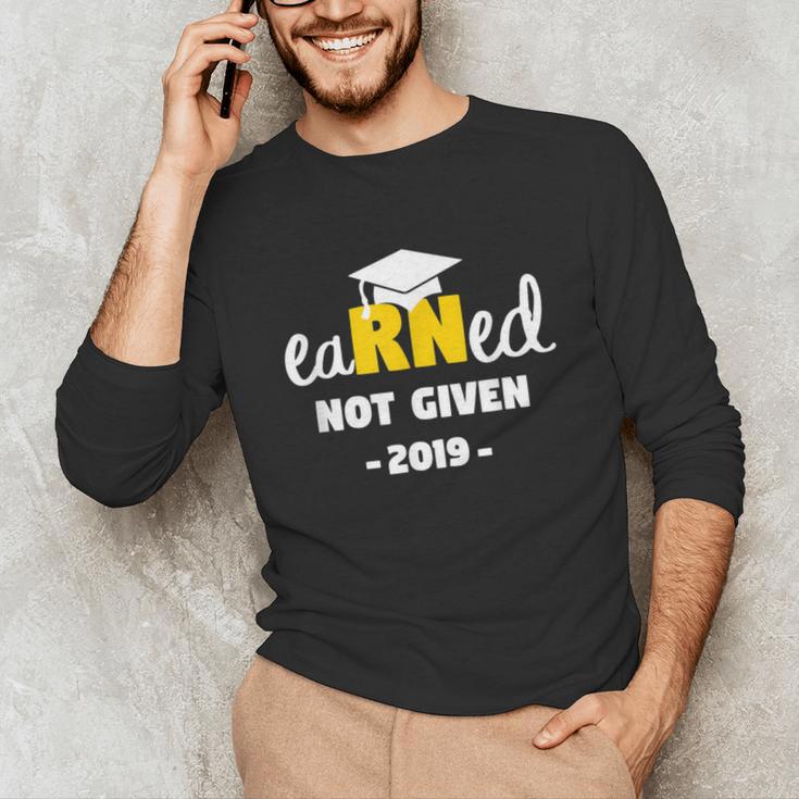 Earned Not Given Shirt RN Nurses Graduation 2019 Her Unisex Long Sleeve T-Shirt