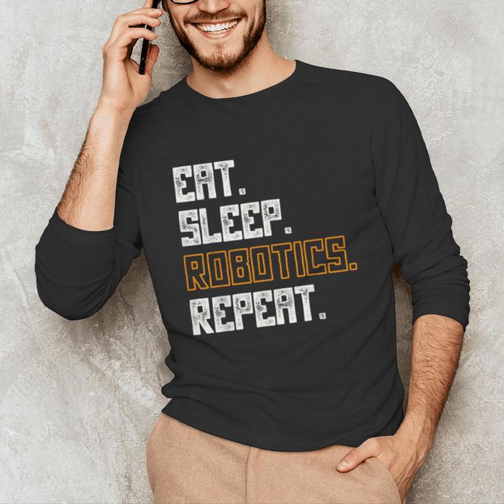 Eat Sleep Robotics Repeat Shirt Graduation Unisex Long Sleeve T-Shirt