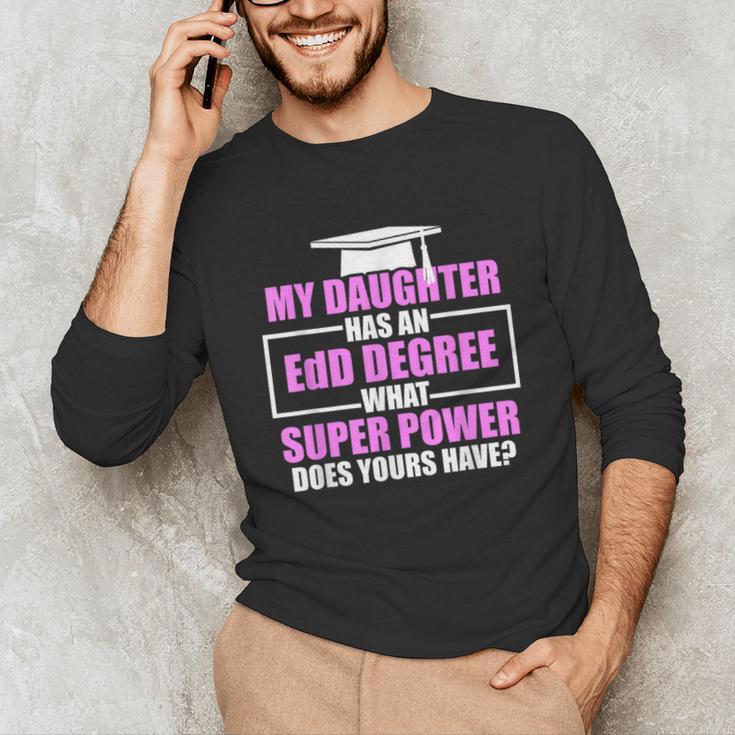 EdD Doctor Of Education Daughter Power Doctorate Graduation Unisex Long Sleeve T-Shirt