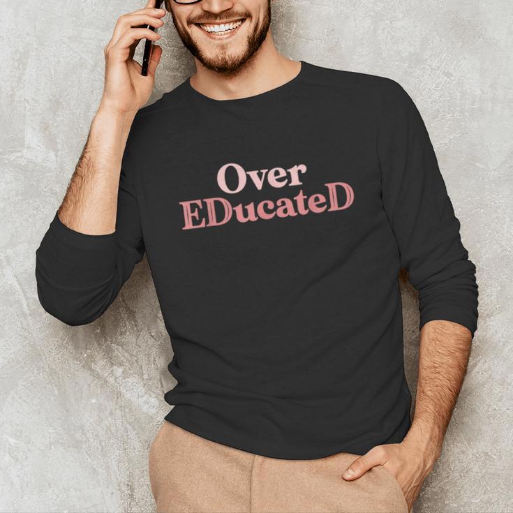 Over Educated EdD Doctor Of Education Graduation Unisex Long Sleeve T-Shirt