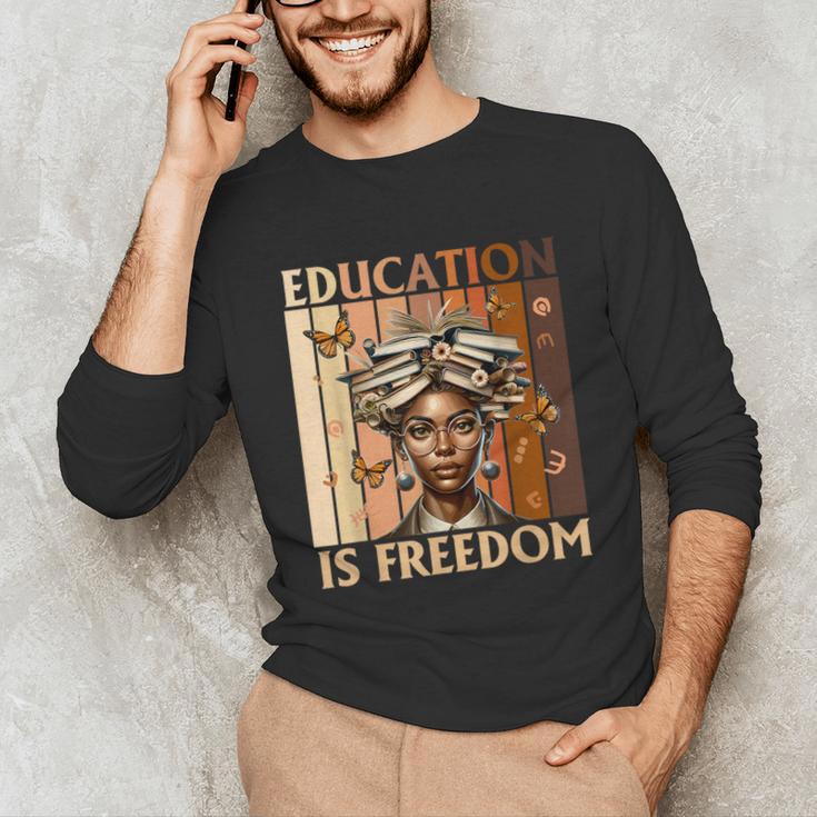 Education Is Freedom Teacher Books Black History Women Unisex Long Sleeve T-Shirt