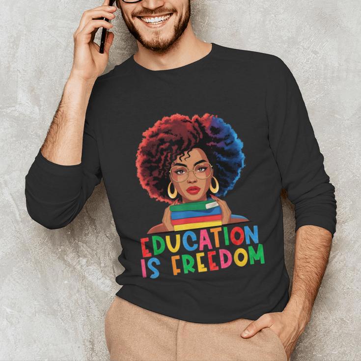 Education Is Freedom History Girl Women Book Lover Unisex Long Sleeve T-Shirt