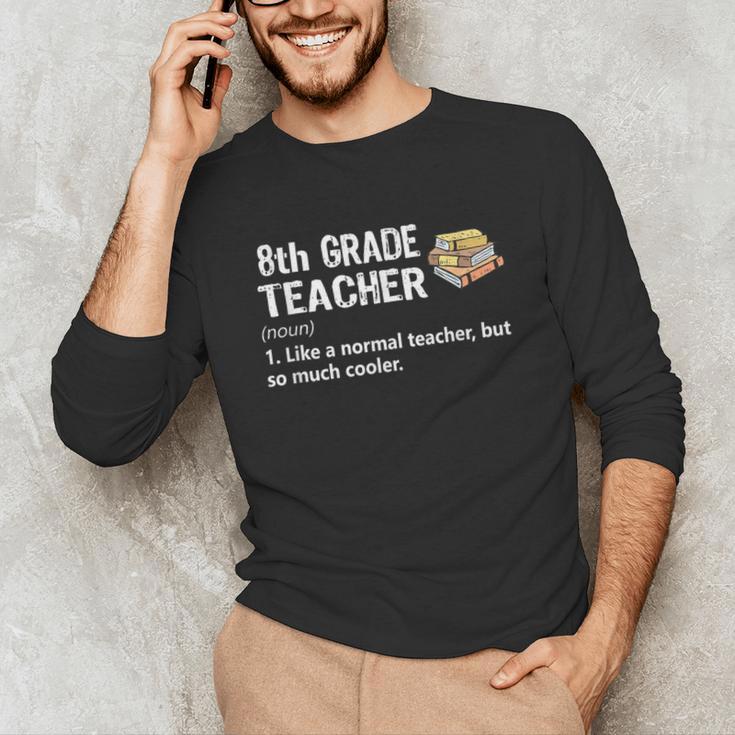 Eighth Grade Teacher Graduation Shirts Gifts Funny Saying Unisex Long Sleeve T-Shirt