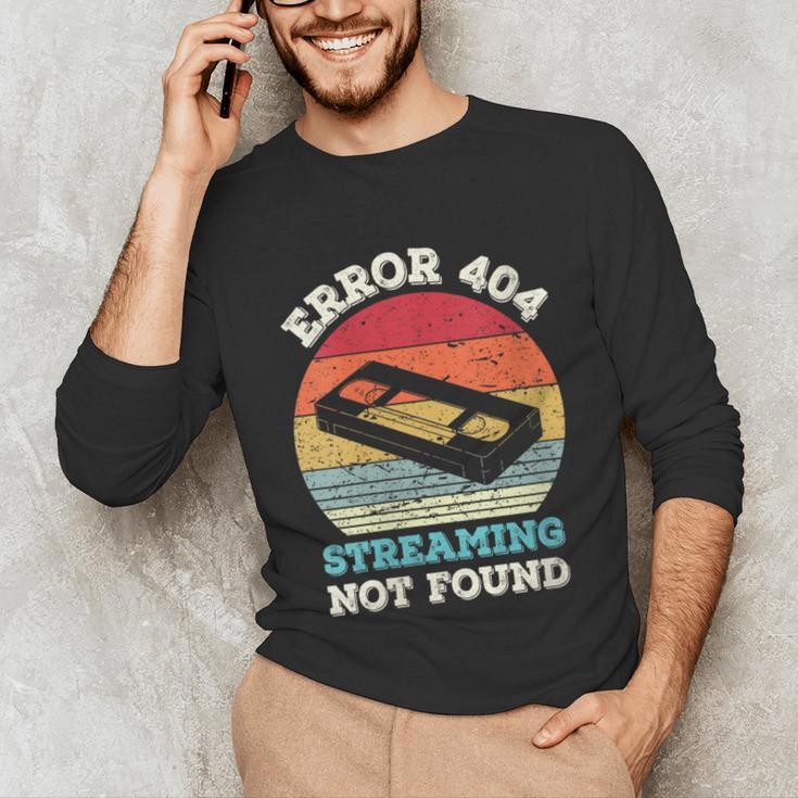 Error 404 Streaming Not Found Nostalgia VHS Retro Tape Unisex Long Sleeve T-Shirt Error 404 Streaming Not Found Nostalgia VHS Retro Tape Unisex Long Sleeve T-Shirt