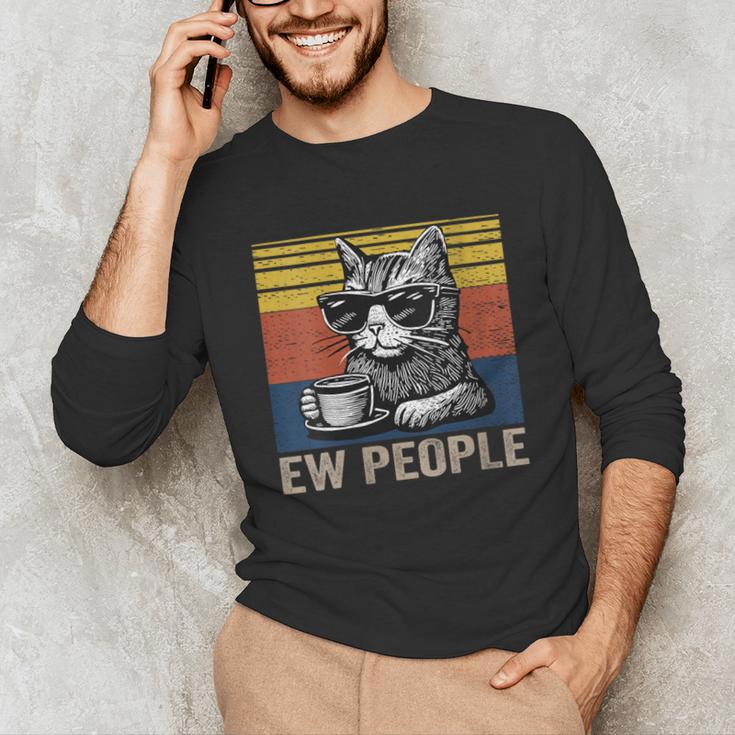 Ew People Introvert Cat Lover Crazy Vintage Cat Lady Unisex Long Sleeve T-Shirt Ew People Introvert Cat Lover Crazy Vintage Cat Lady Unisex Long Sleeve T-Shirt