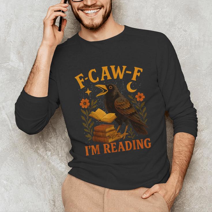 F CAW F Crow I'm Reading Book Lover Fall Unisex Long Sleeve T-Shirt