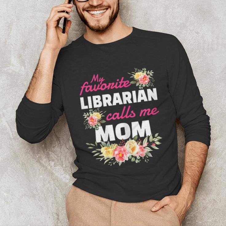My Favorite Librarian Calls Me Mom Graduation Unisex Long Sleeve T-Shirt