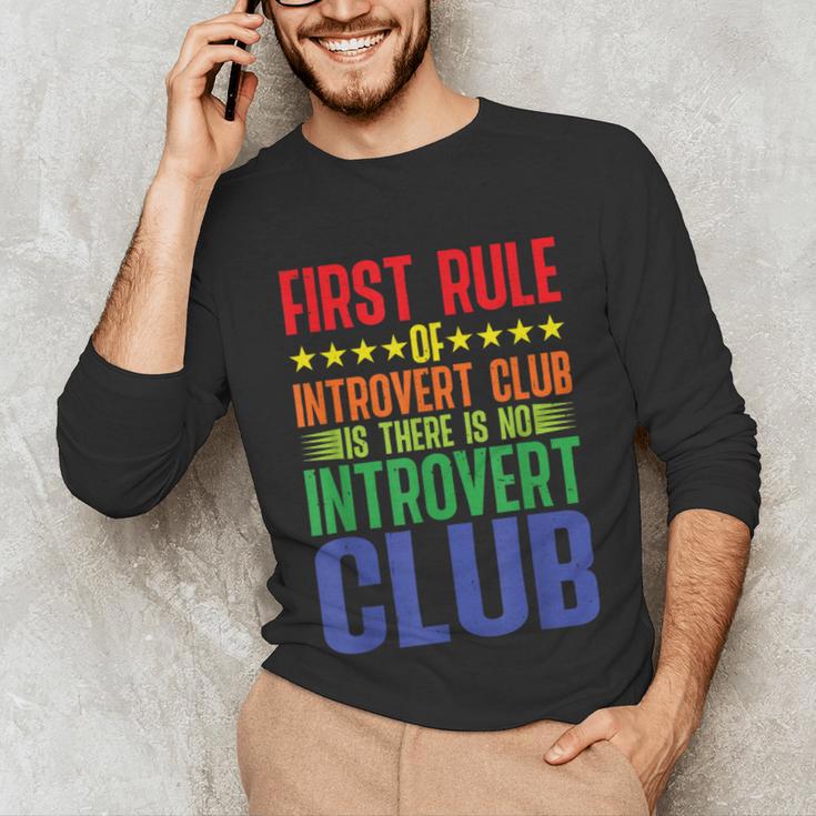 First Rule Of Introvert Club Is There Is No Introvert Club Unisex Long Sleeve T-Shirt