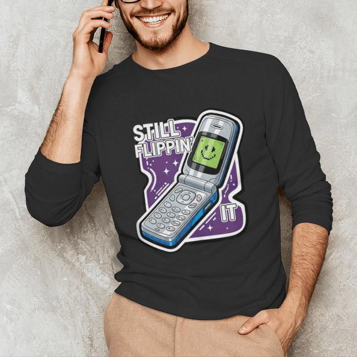 Still Flippin' It Retro Flip Phone 90s Y2K Nostalgia Unisex Long Sleeve T-Shirt