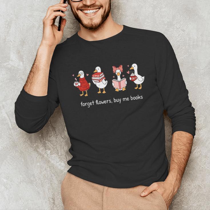 Forget Flowers Buy Me Books Valentine Goose Book Lover Unisex Long Sleeve T-Shirt Forget Flowers Buy Me Books Valentine Goose Book Lover Unisex Long Sleeve T-Shirt