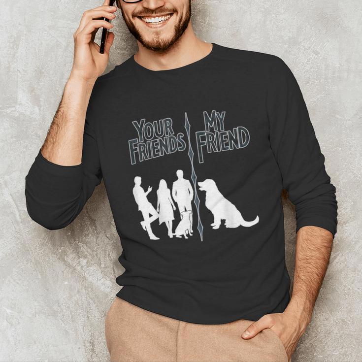 Your Friends Vs My Friend Introvert Pet Dog Owner Men Women Kids Unisex Long Sleeve T-Shirt