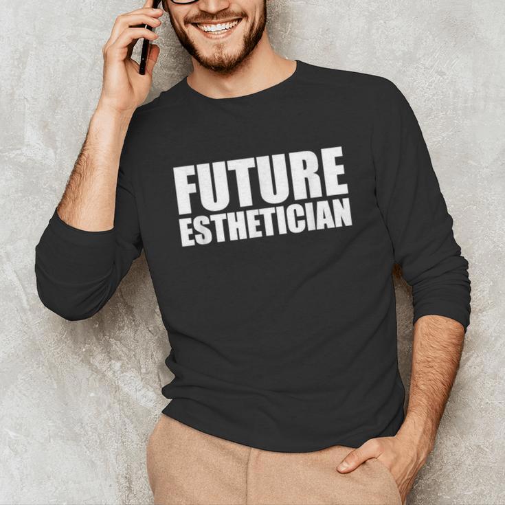 Future Esthetician Esthetics School Student Graduation Unisex Long Sleeve T-Shirt