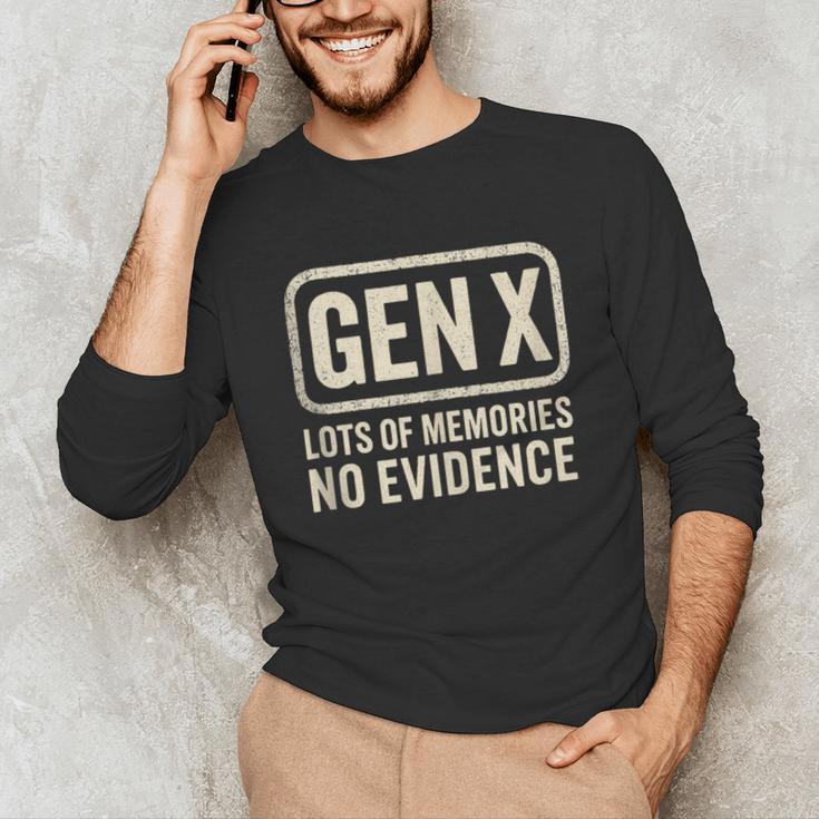 Gen X Lots Of Memories No Evidence Retro Nostalgia Unisex Long Sleeve T-Shirt Gen X Lots Of Memories No Evidence Retro Nostalgia Unisex Long Sleeve T-Shirt