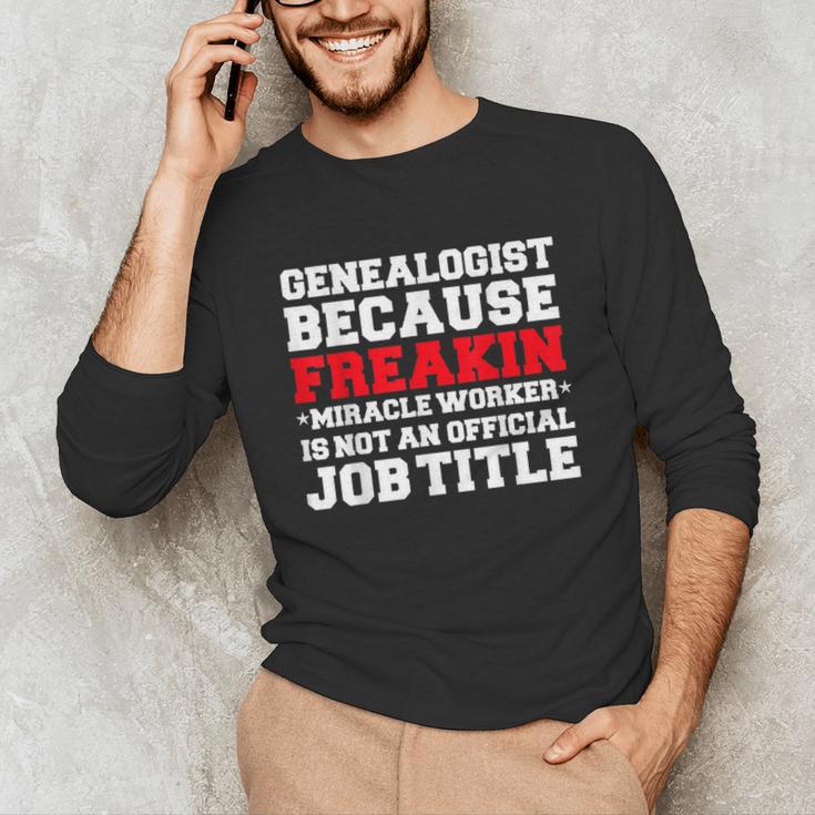 Genealogist Miracle Worker Genealogy Graduation Unisex Long Sleeve T-Shirt