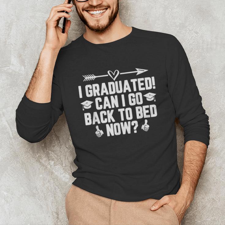 CAN I GO BACK TO BED Shirt Graduation For Him Her Unisex Long Sleeve T-Shirt