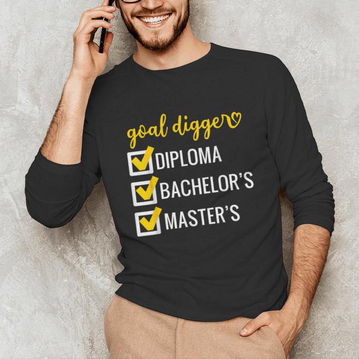 Goal Digger Inspirational Quotes Master's Degree Graduation Unisex Long Sleeve T-Shirt