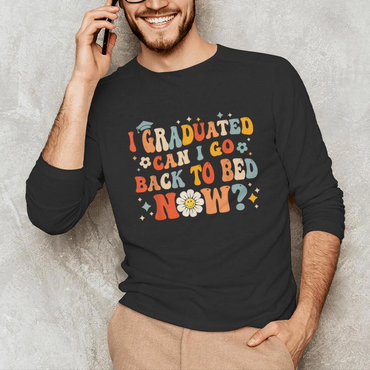 I Graduated Can I Go Back To Bed Now Graduation Groovy Unisex Long Sleeve T-Shirt