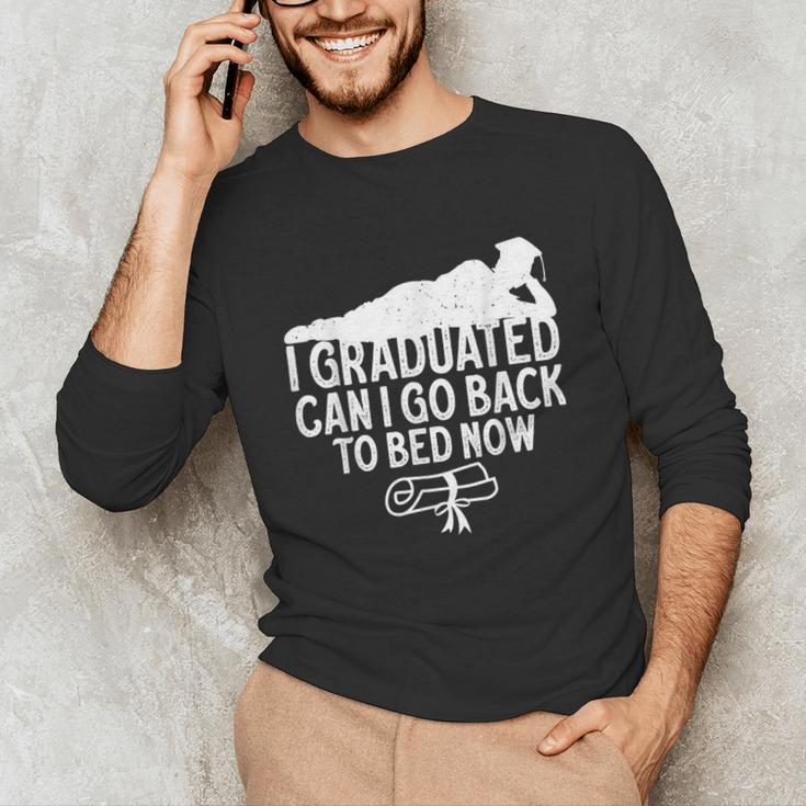 I Graduated Can I Go Back To Bed Now Graduation Men Unisex Long Sleeve T-Shirt