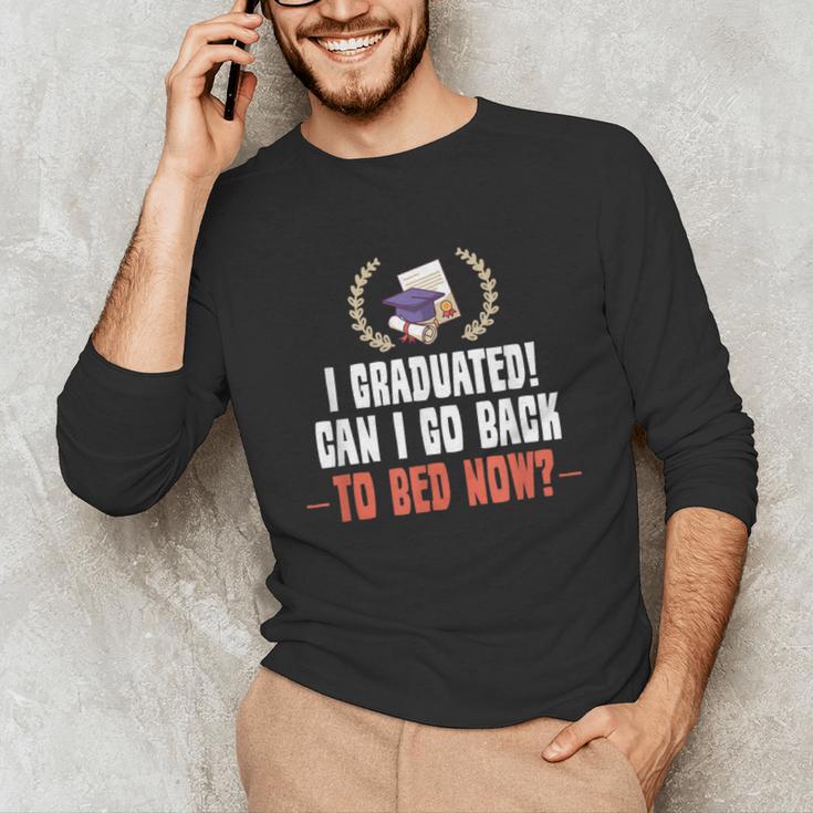 I Graduated Can I Go Back To Bed Graduation Unisex Long Sleeve T-Shirt