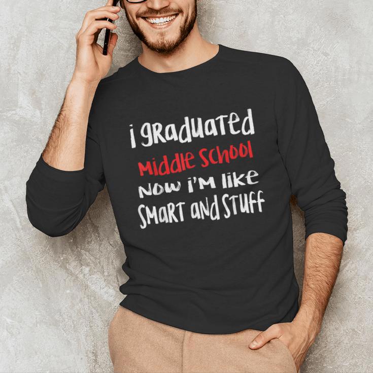 I Graduated Middle School Graduation Unisex Long Sleeve T-Shirt
