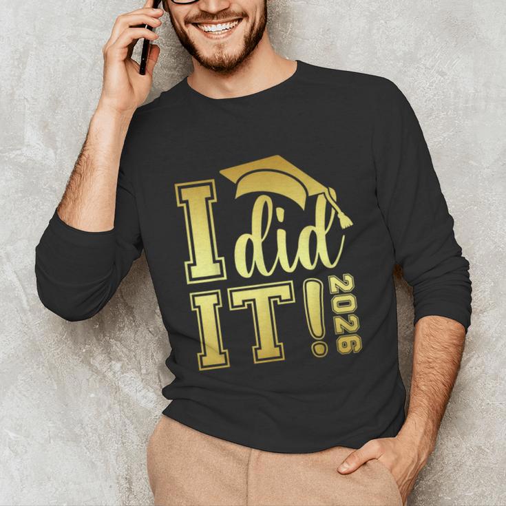 I Did It Graduation 2026 Graduate Class Of 2026 Senior 26 Unisex Long Sleeve T-Shirt