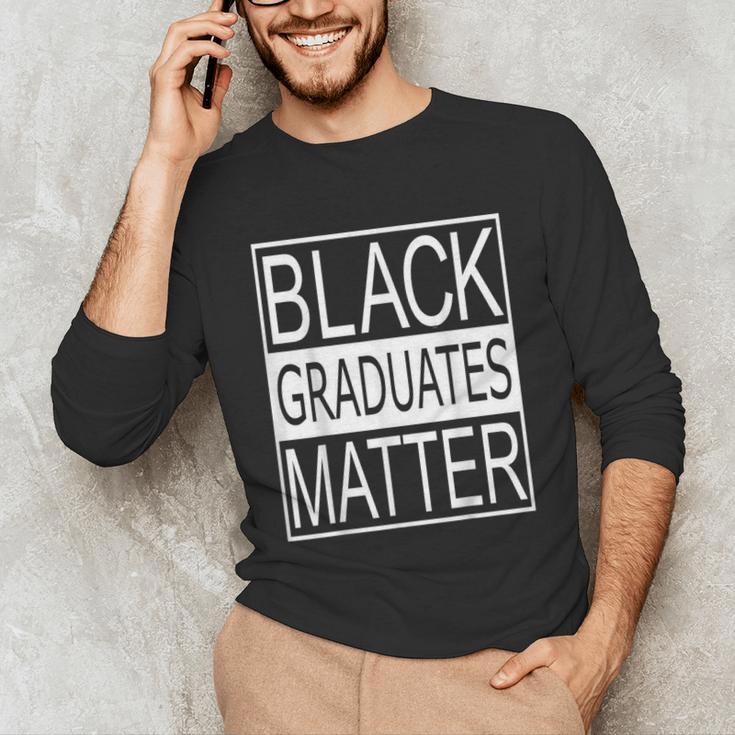 Graduation Graduates Matter T-Shirt Unisex Long Sleeve T-Shirt