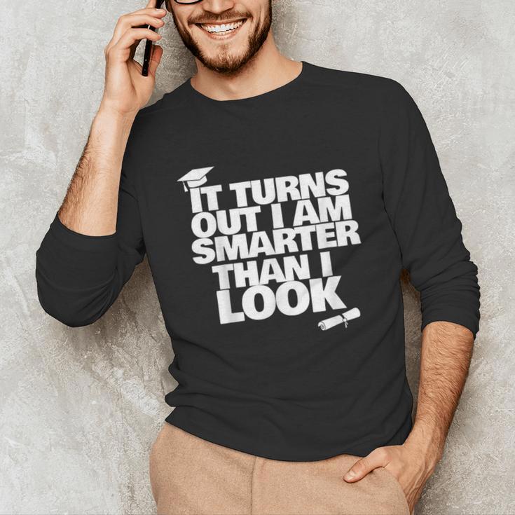 Graduation Graduation I'm Smarter Than I Look Unisex Long Sleeve T-Shirt