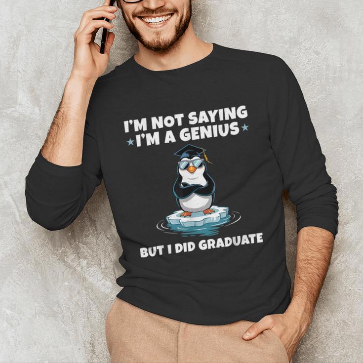 Graduation Not Saying I'm A Genius But I Did Graduate Unisex Long Sleeve T-Shirt