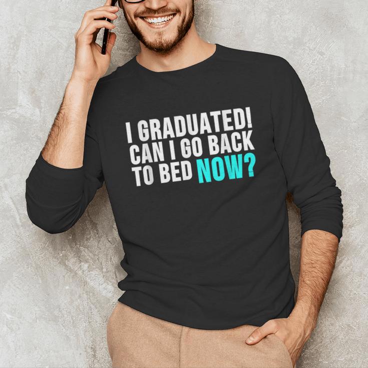 Graduation Shirt For Him Her Can I Go Back To Bed Unisex Long Sleeve T-Shirt
