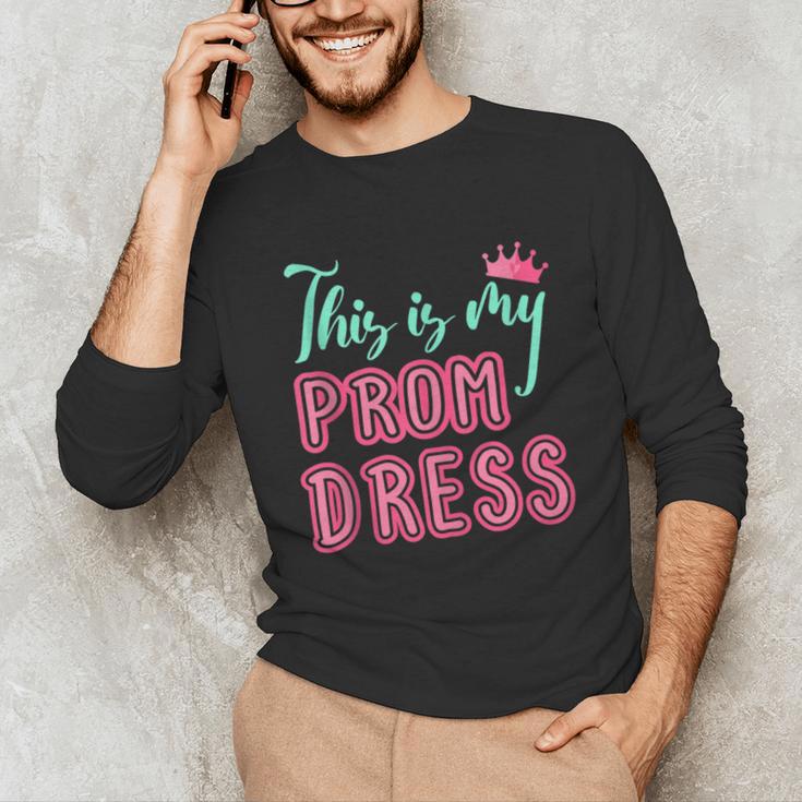 Graduation Tee This Is My Prom Dress 2021 Graduate Unisex Long Sleeve T-Shirt