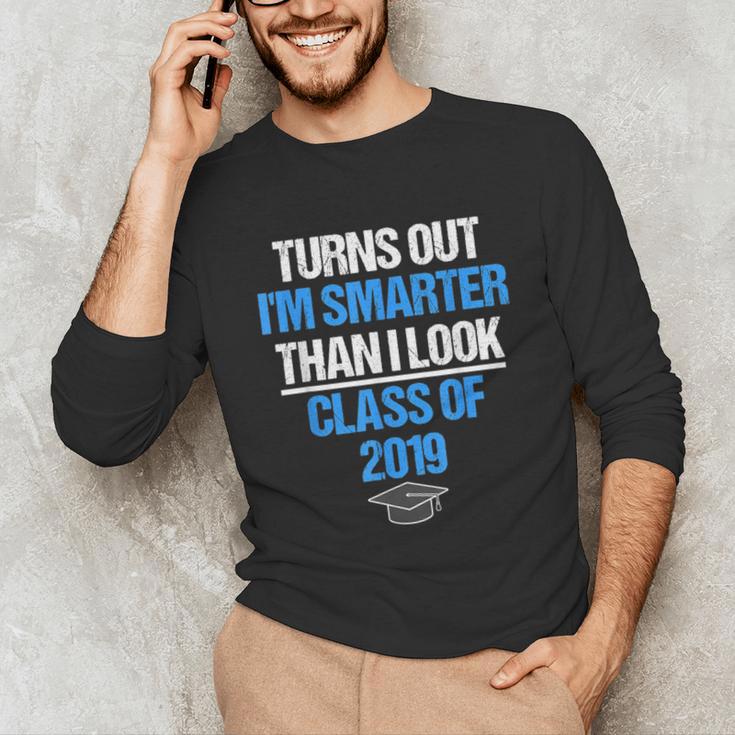 Graduation Turns Out Im Smarter Than I Look Unisex Long Sleeve T-Shirt