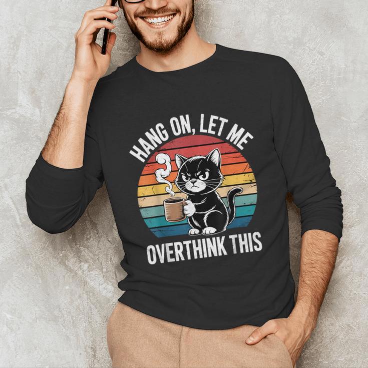 Hang On Let Me Overthink Cat Coffee Retro Introvert Unisex Long Sleeve T-Shirt