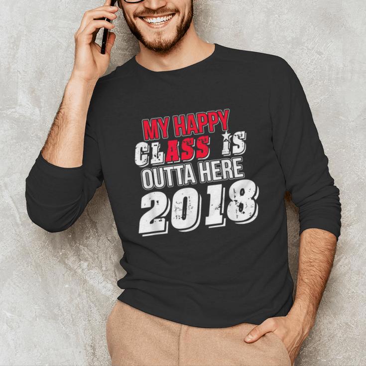 My Happy Class Is Outta Here 2018 Graduation Unisex Long Sleeve T-Shirt