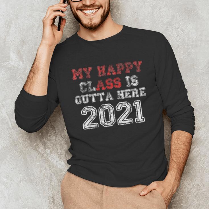 My Happy Class Is Outta Here 2021 Shirt Graduation Unisex Long Sleeve T-Shirt